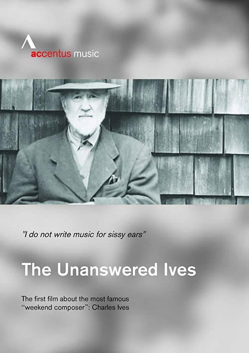 The Unanswered Ives - Wunderkind. Wall-Street-Gigant. Klangpionier의 포스터